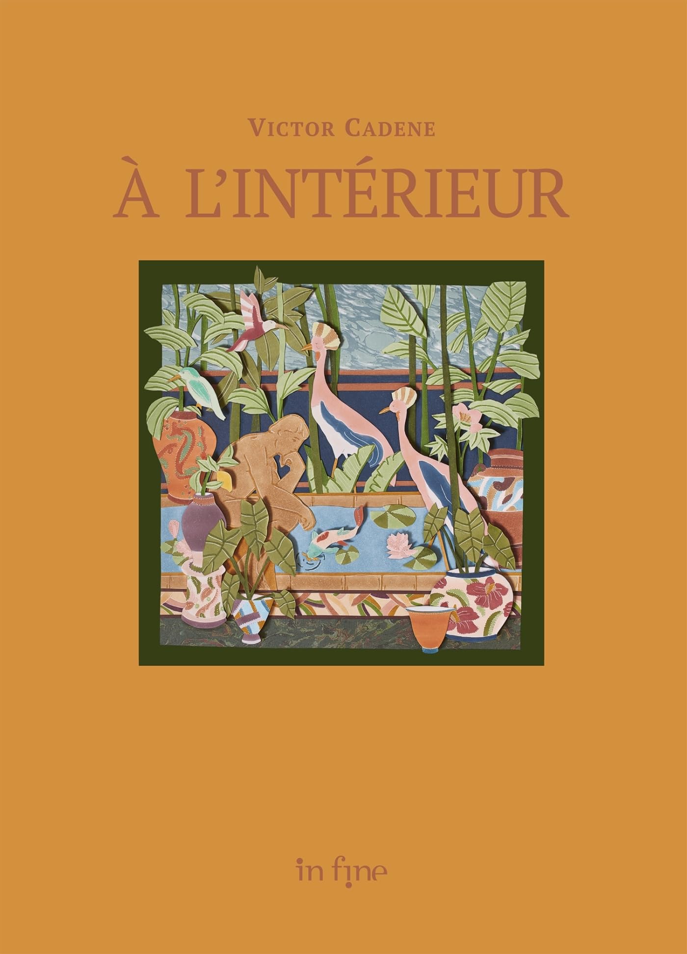 À L'INTÉRIEUR - VICTOR CADENE: OEUVRES DE PAPIER Poetry