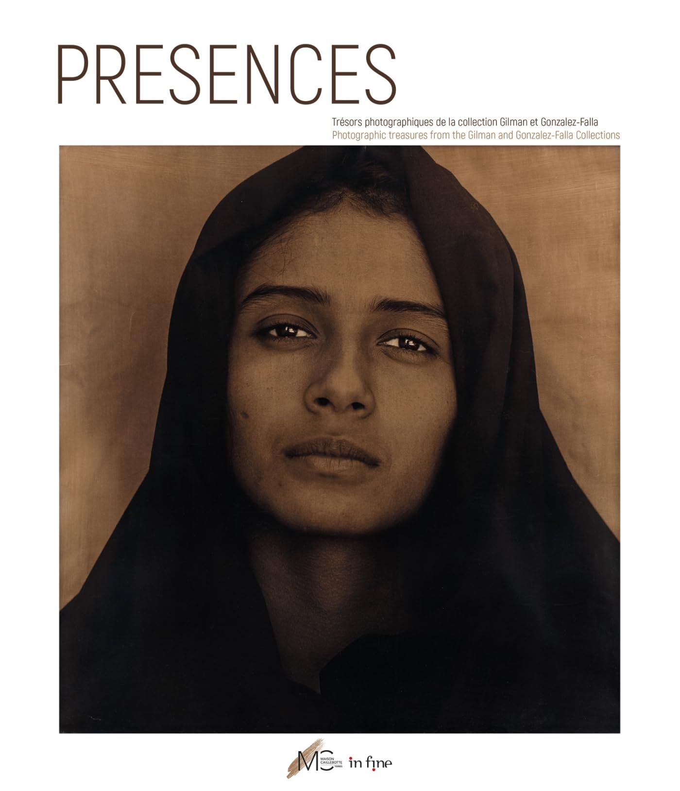 PRÉSENCES. TRÉSORS PHOTOGRAPHIQUES DE LA COLLECTION GILMAN & GONZALEZ-FALLA: Photographic treasures from the Gilman and Gonzalez-Falla Collections book