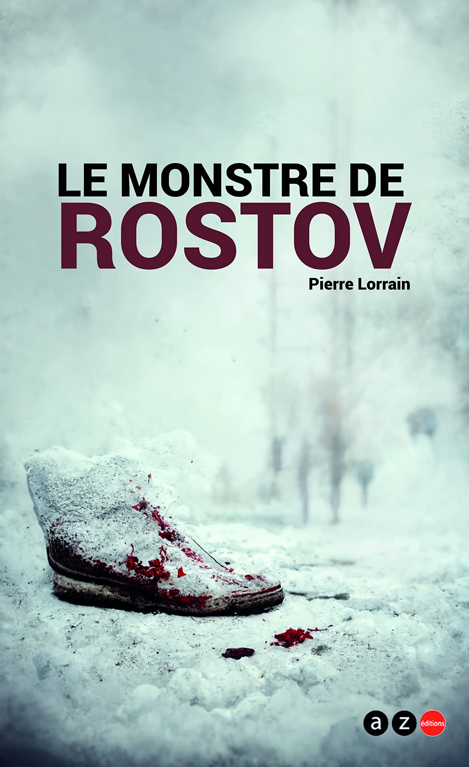 Le monstre de Rostov: Enquête criminelle dans l'URSS du déclin book