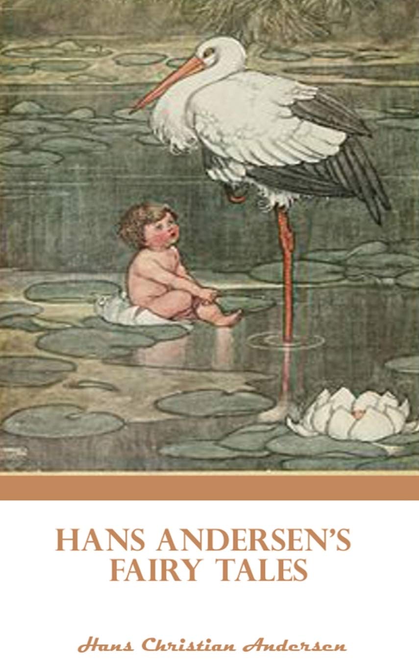 Hans Andersen Fairy Tales: The Complete Hans Christian Andersen Fairy Tales Fairy Tales & Legends