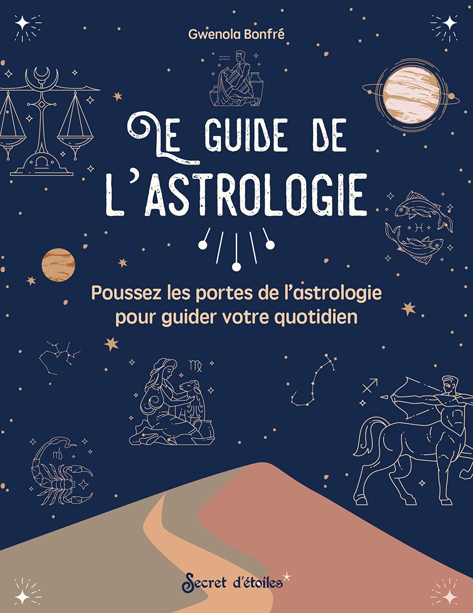 Le guide de l'astrologie: Poussez les portes de l'astrologie pour guider votre quotidien Psychology