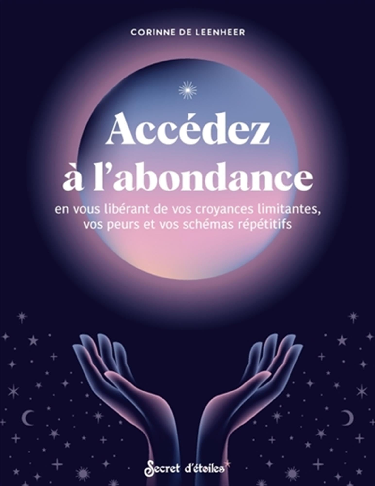 Accédez à l'abondance en vous libérant de vos croyances limitantes, vos peurs et vos schémas répétitifs Religion & Esotericism