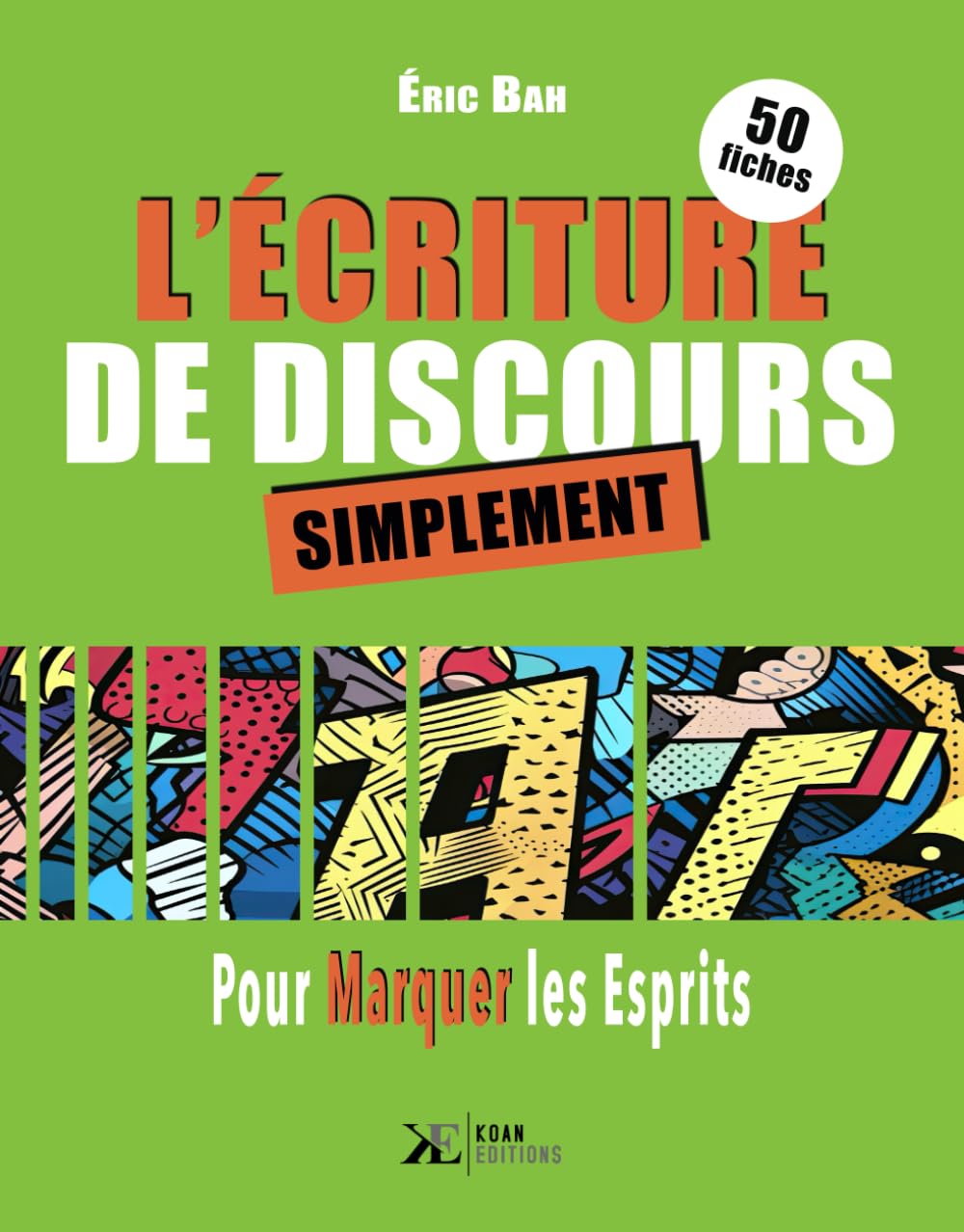 L'Écriture de Discours: 50 fiches d'éloquence pour marquer les esprits grâce à la rhétorique | pour l'orateur et le conférencier: 50 fiches pour marquer les esprits Social Sciences