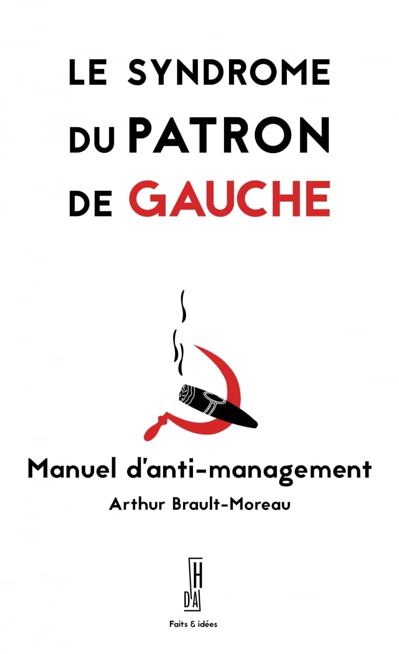 Le syndrome du patron de gauche: Manuel d'anti-management book