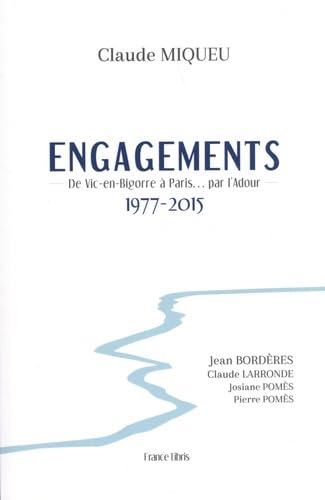 Engagements: De Vic-en-Bigorre à Paris… par l’Adour (1977-2015) book