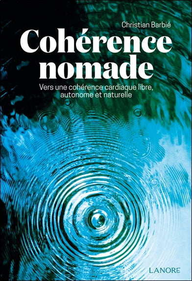 Cohérence nomade : vers une cohérence cardiaque libre, autonome et naturelle book