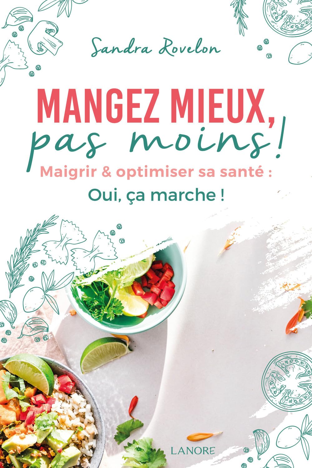 Mangez mieux, pas moins ! Maigrir & optimiser sa santé : Oui, ça marche !: Maigrir et optimiser sa santé : oui, ça marche ! Health, Nutrition & Fitness