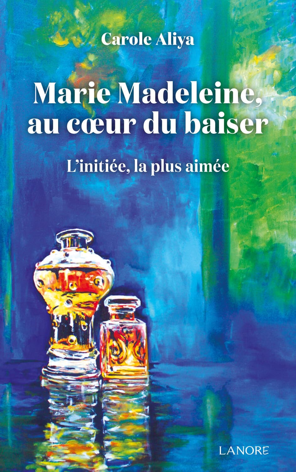 Marie Madeleine au cœur du baiser - L'initiée, la plus aimée book