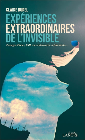Expériences extraordinaires de l'invisible : passages d'âmes, EMI, vies antérieures, médiumnité... Religion & Esotericism