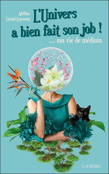 L'Univers a bien fait son job ! : ma vie de médium book