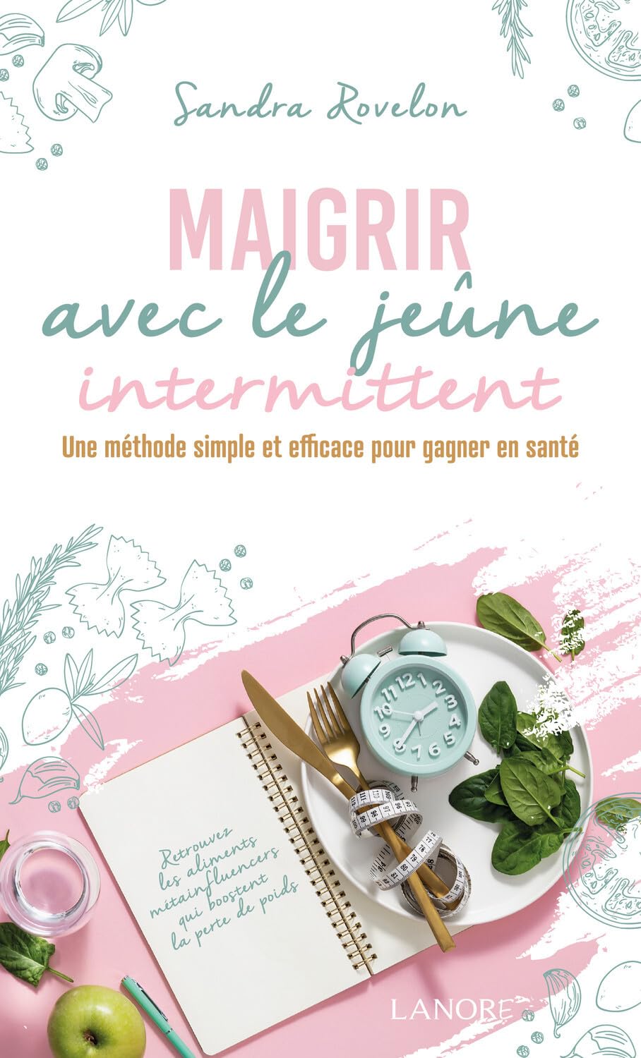Maigrir avec le jeûne intermittent - Une méthode simple et efficace pour gagner en santé Health, Nutrition & Fitness