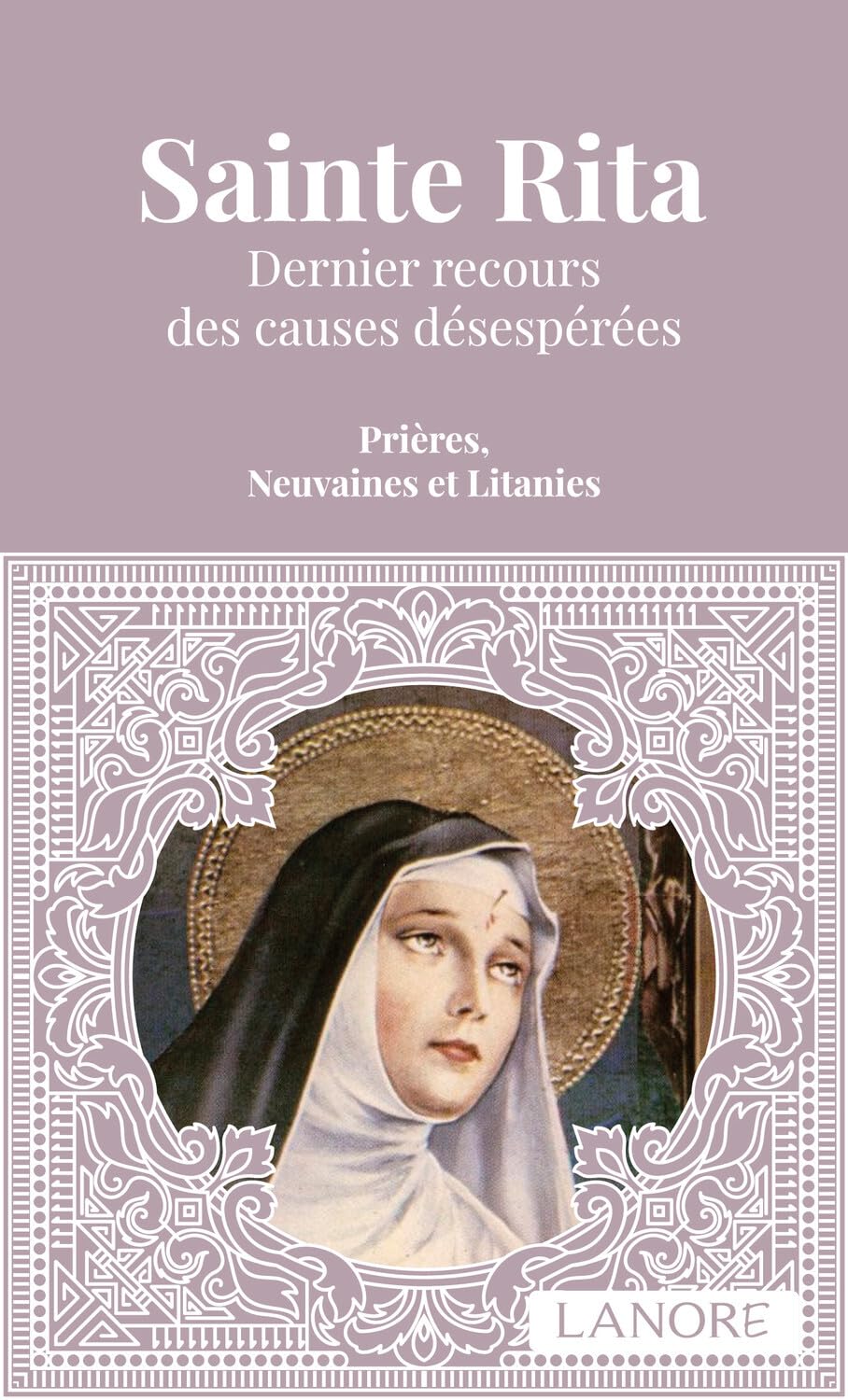 Sainte Rita - Dernier recours des causes désespérées - Prières, Neuvaines et Litanies book