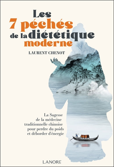 Les 7 péchés de la diététique moderne : la sagesse de la médecine traditionnelle chinoise pour perdre du poids et déborder d'énergie Health, Nutrition & Fitness