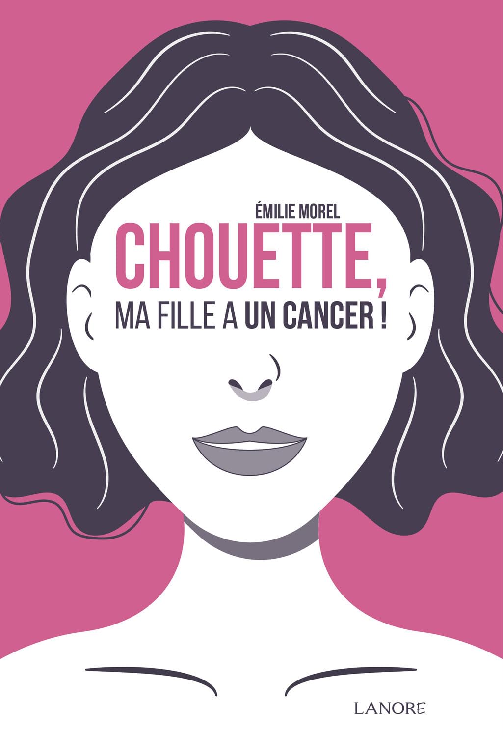 Chouette, ma fille a un cancer ! book
