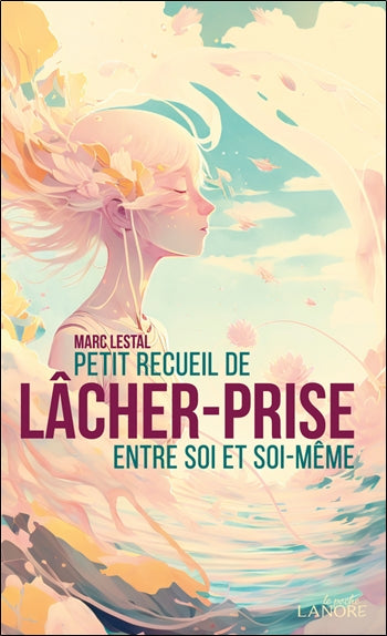 Petit recueil de lâcher-prise entre soi et soi-même Books