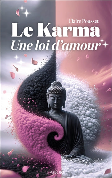 Le karma : une loi d'amour Religion & Esotericism