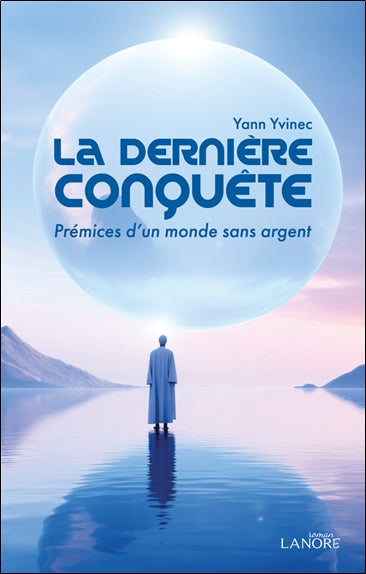 La dernière conquête : prémices d'un monde sans argent book