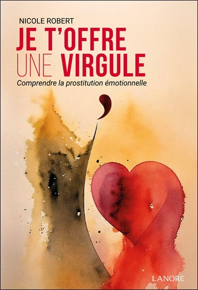 Je t'offre une virgule : comprendre la prostitution émotionnelle Books