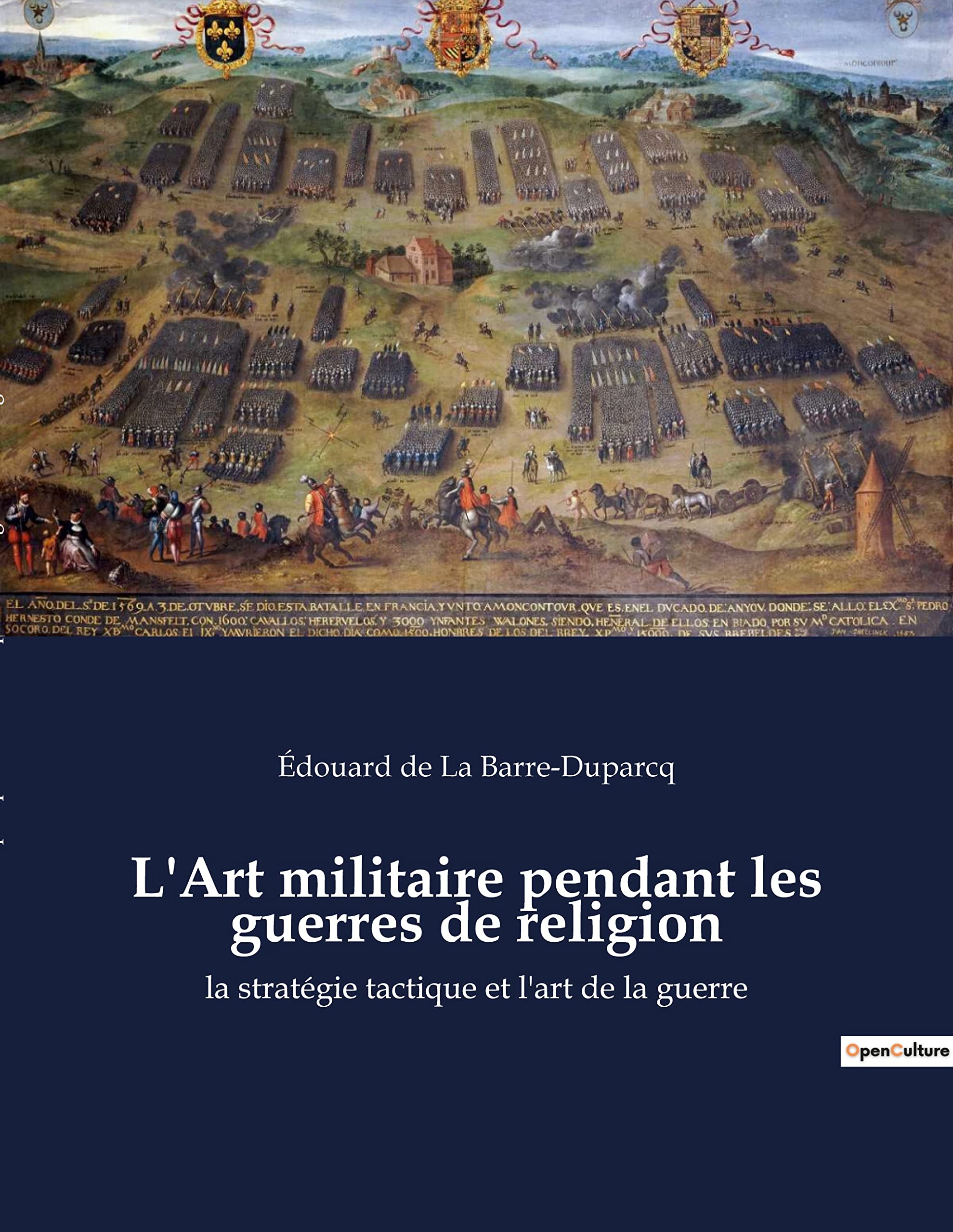 L'Art militaire pendant les guerres de religion: la stratégie tactique et l'art de la guerre Contemporary literature Books