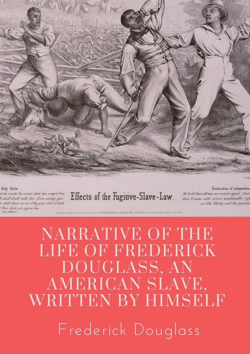 Narrative of the life of Frederick Douglass, an American slave, written by himself: A 1845 memoir and treatise on abolition written by orator and former slave Frederick Douglass Law