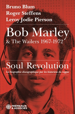 Bob Marley & The Wailers, 1967-1972 : soul revolution : la biographie discographique par les historiens du reggae Books