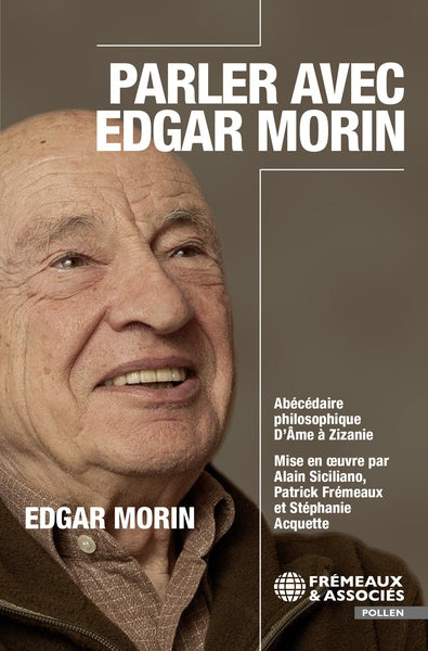 Parler avec Edgar Morin : abécédaire philosophique : d'âme à zizanie book
