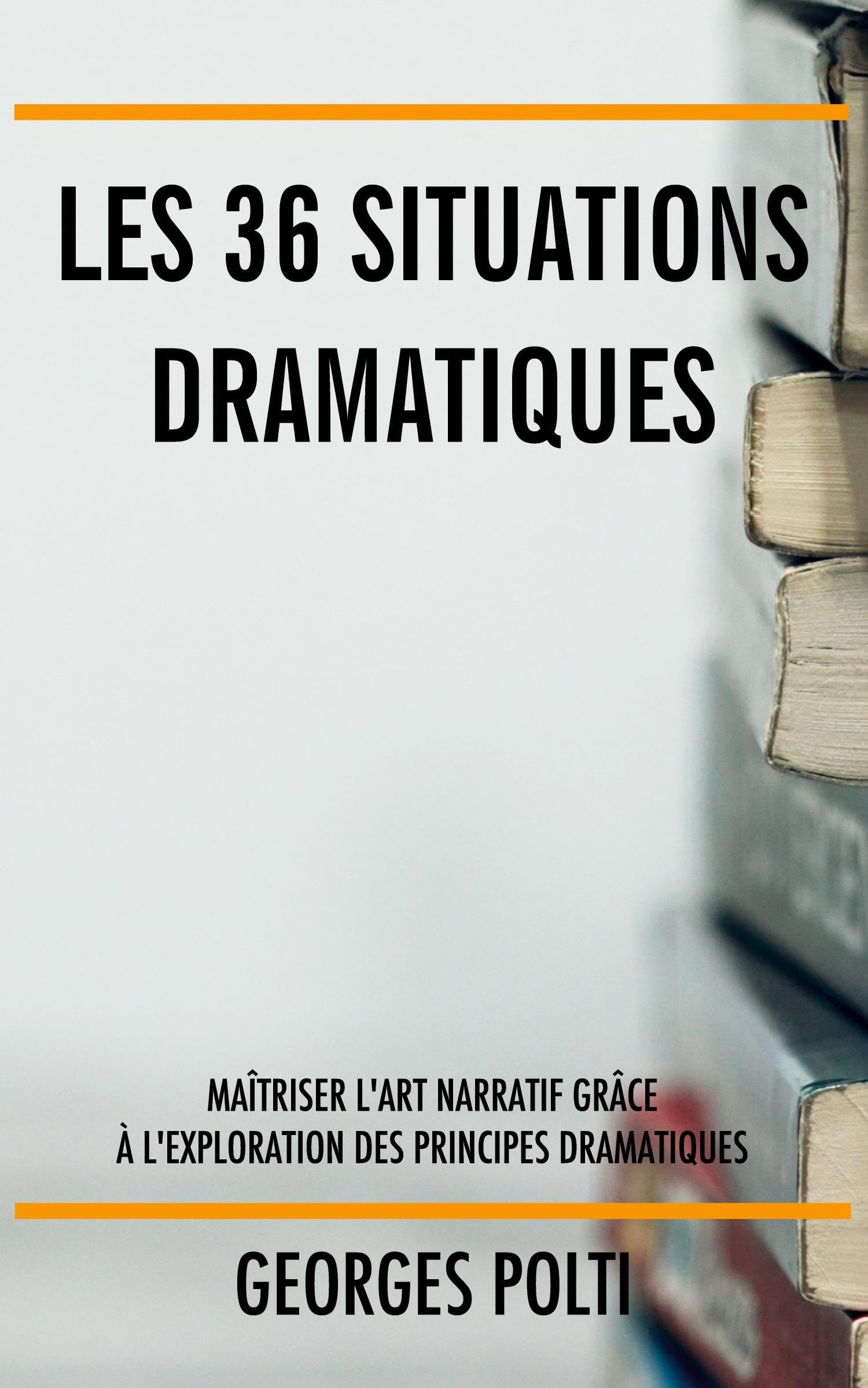 Les 36 situations dramatiques: Maîtriser l'art narratif grâce à l'exploration des principes dramatiques book