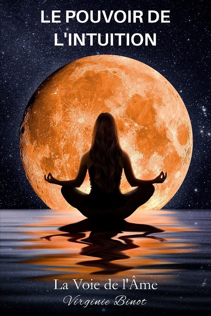LE POUVOIR DE L'INTUITION: LA VOIE DE L'ÂME Self-help