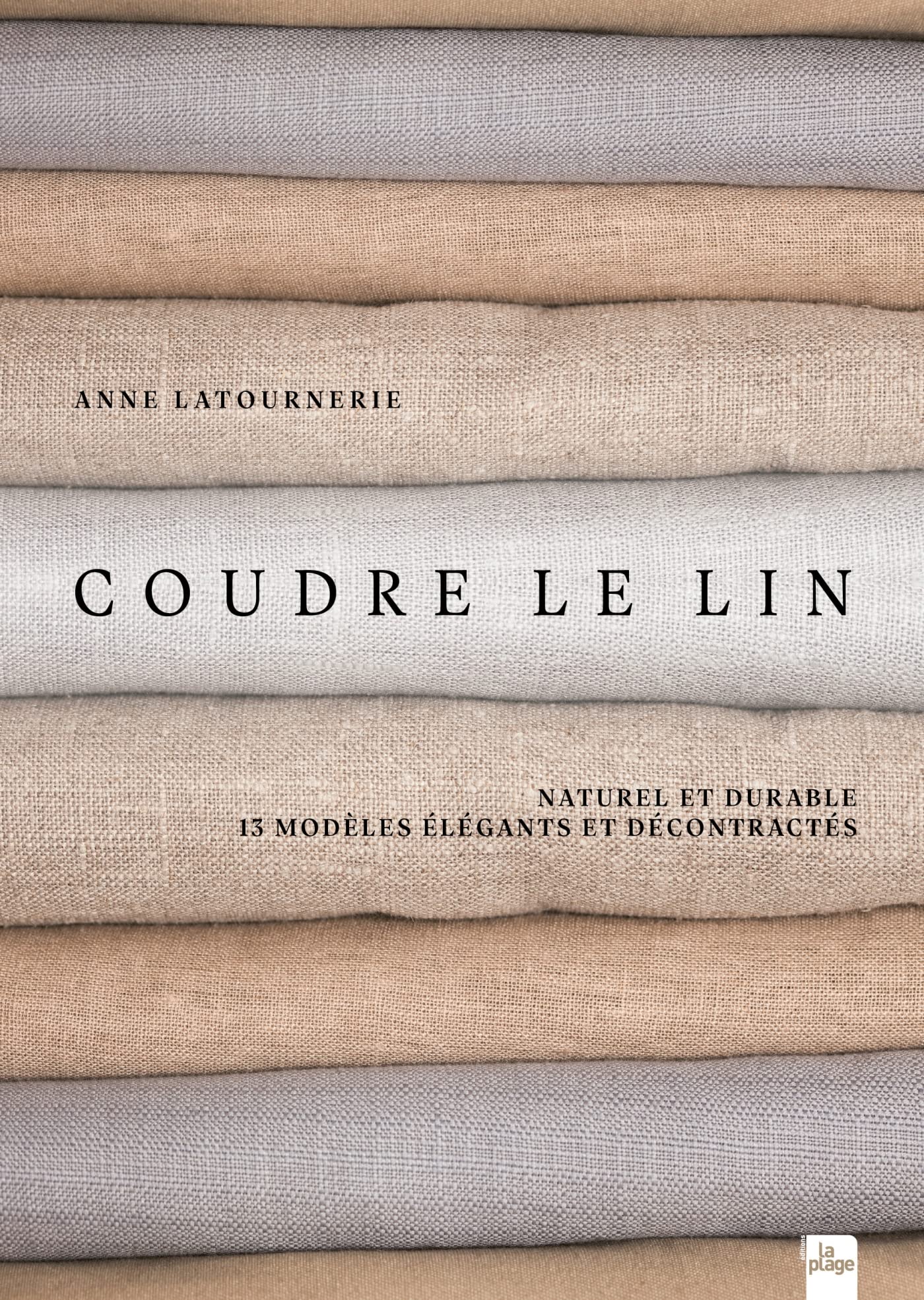 Coudre le lin: Naturel et durable, 13 modèles élégants et décontractés Hobbies & Crafts