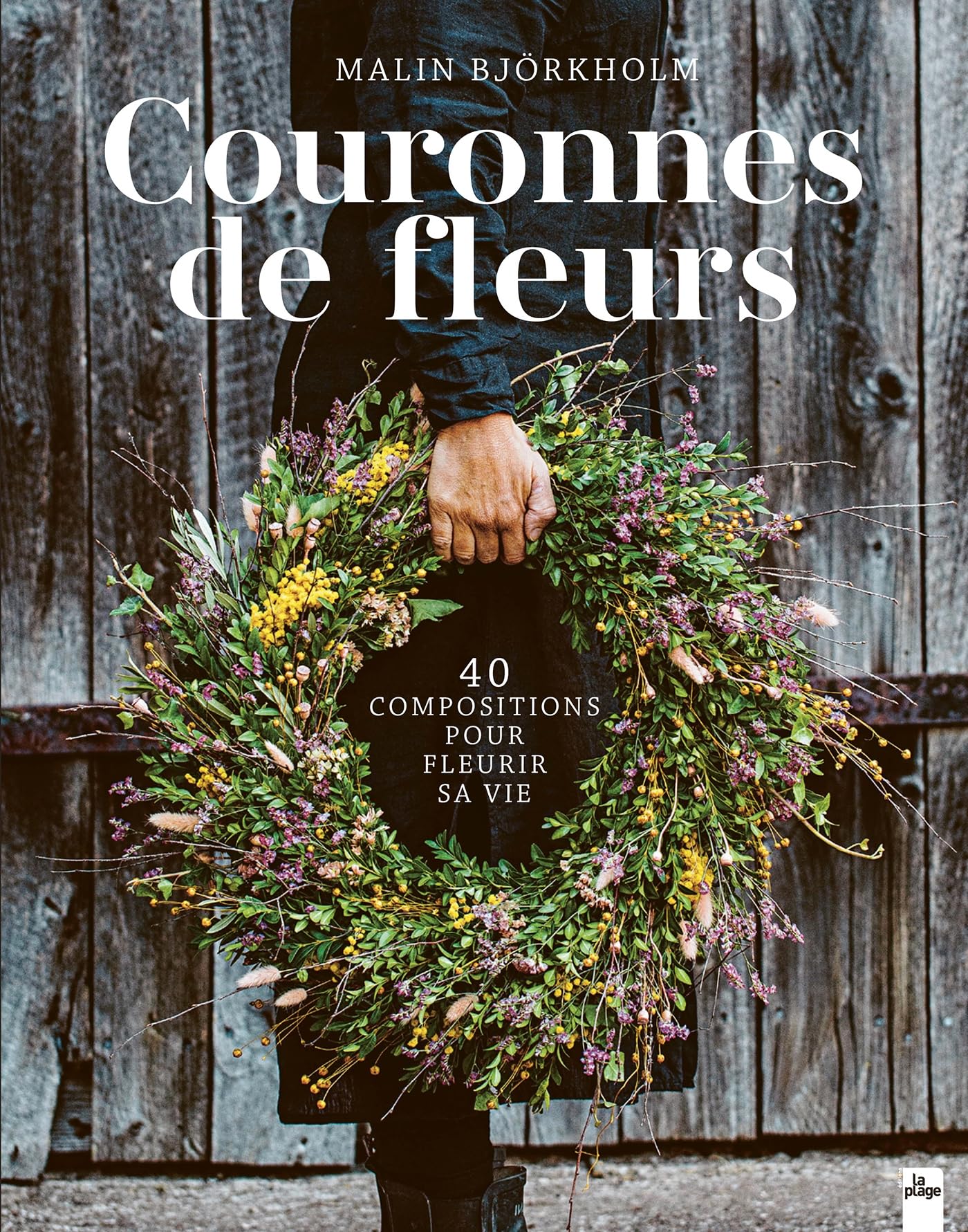 Couronnes de fleurs: 40 compositions pour fleurir sa vie Home & Household