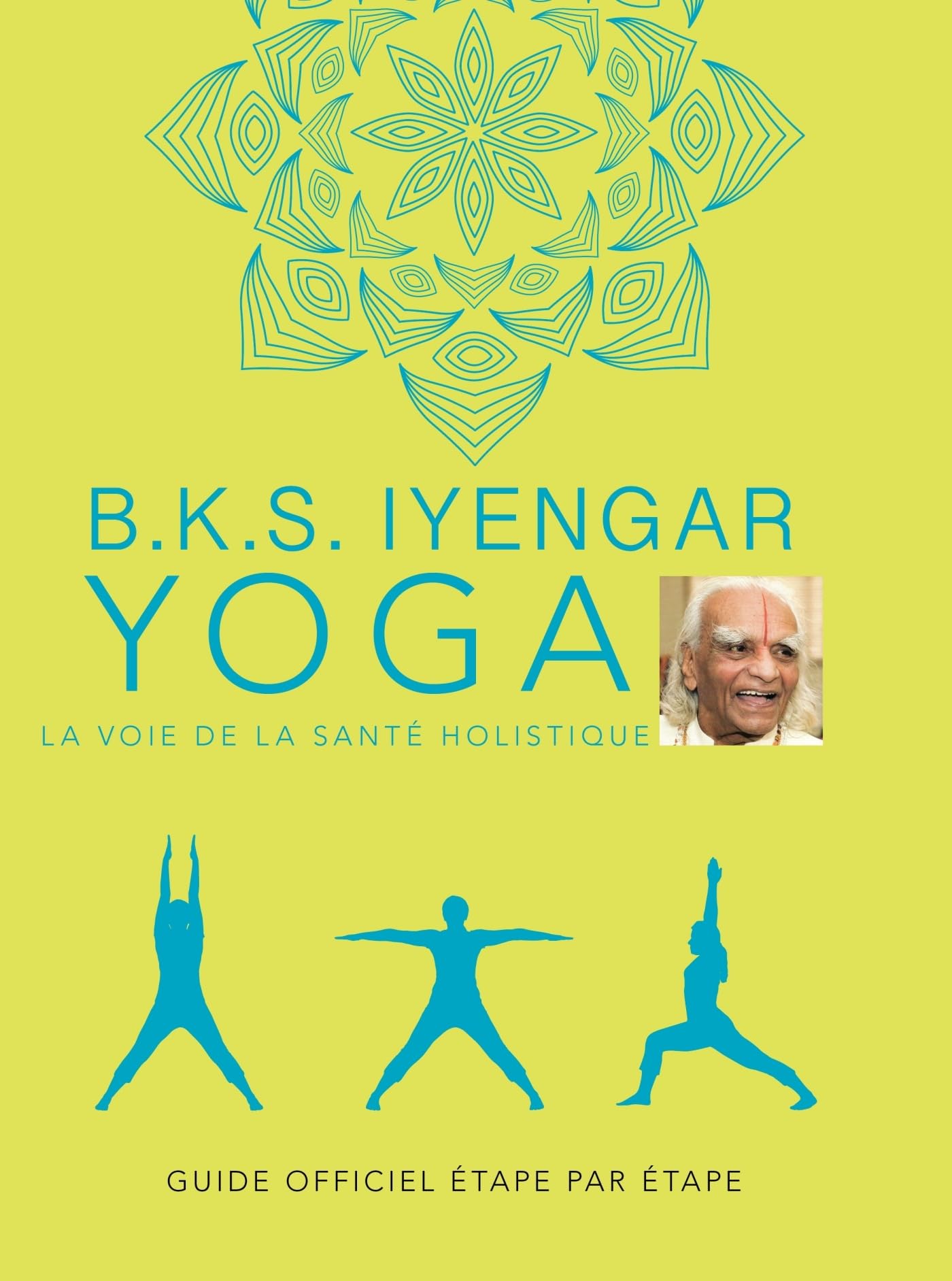 B.K.S. Iyengar. Yoga : La voie de la santé holistique Lifestyle