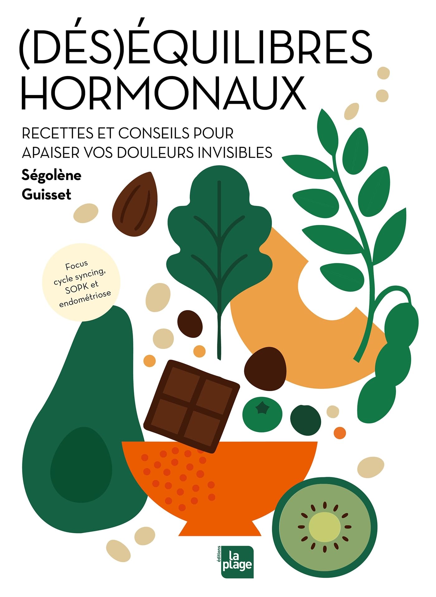 (Dés)équilibres hormonaux: Recettes et conseils pour apaiser vos douleurs invisibles Cooking & Enjoying