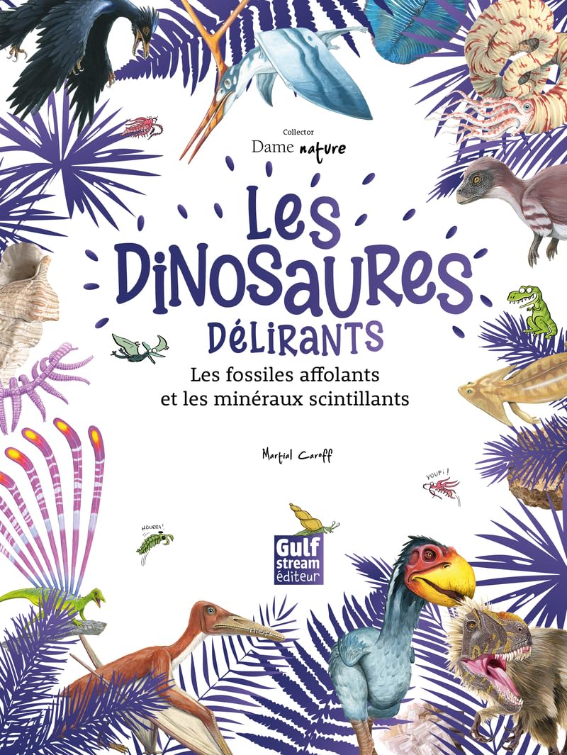 Les Dinosaures délirants, les fossiles affolants et les minéraux scintillants Business & Technology