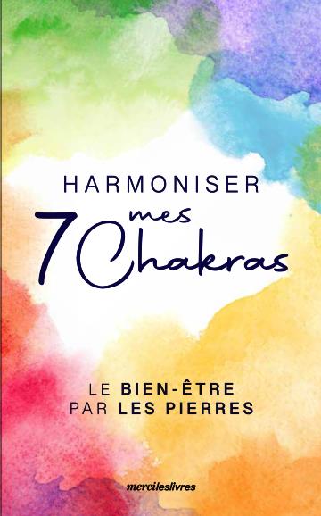 Harmoniser mes 7 chakras : le bien-être par les pierres book