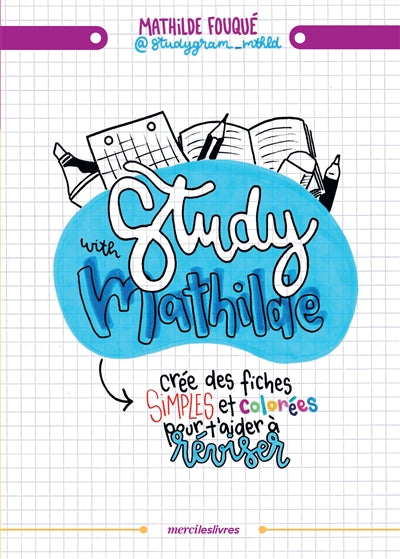 Product Image: Study with Mathilde : crée tes fiches simples et colorées pour t'aider à réviser