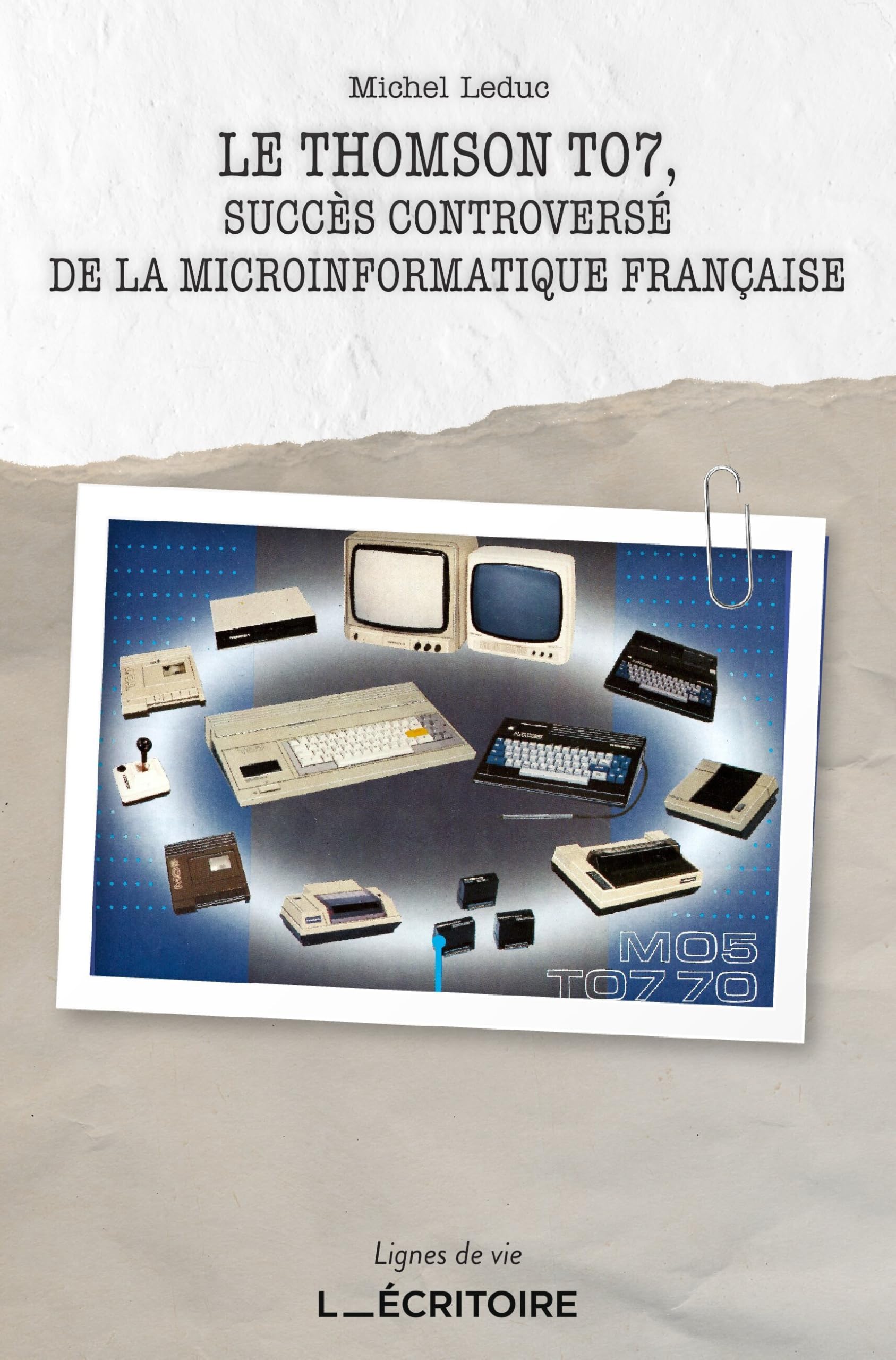 Le Thomson TO7: Succès controversé de la microinformatique française book