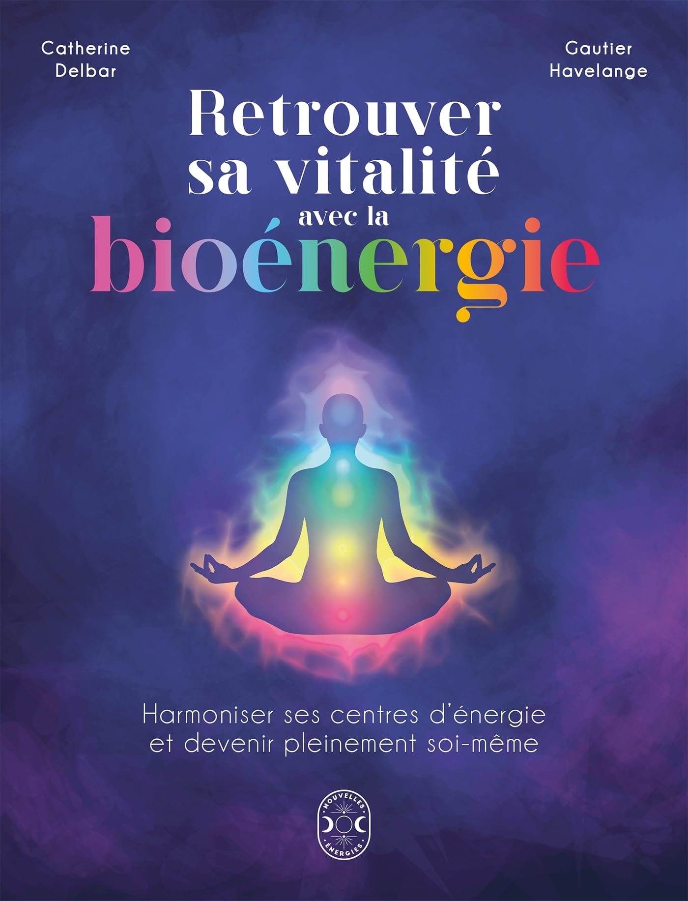 Retrouver sa vitalité avec la bioénergie: Harmoniser ses centres d'énergie et devenir pleinement soi-même Books