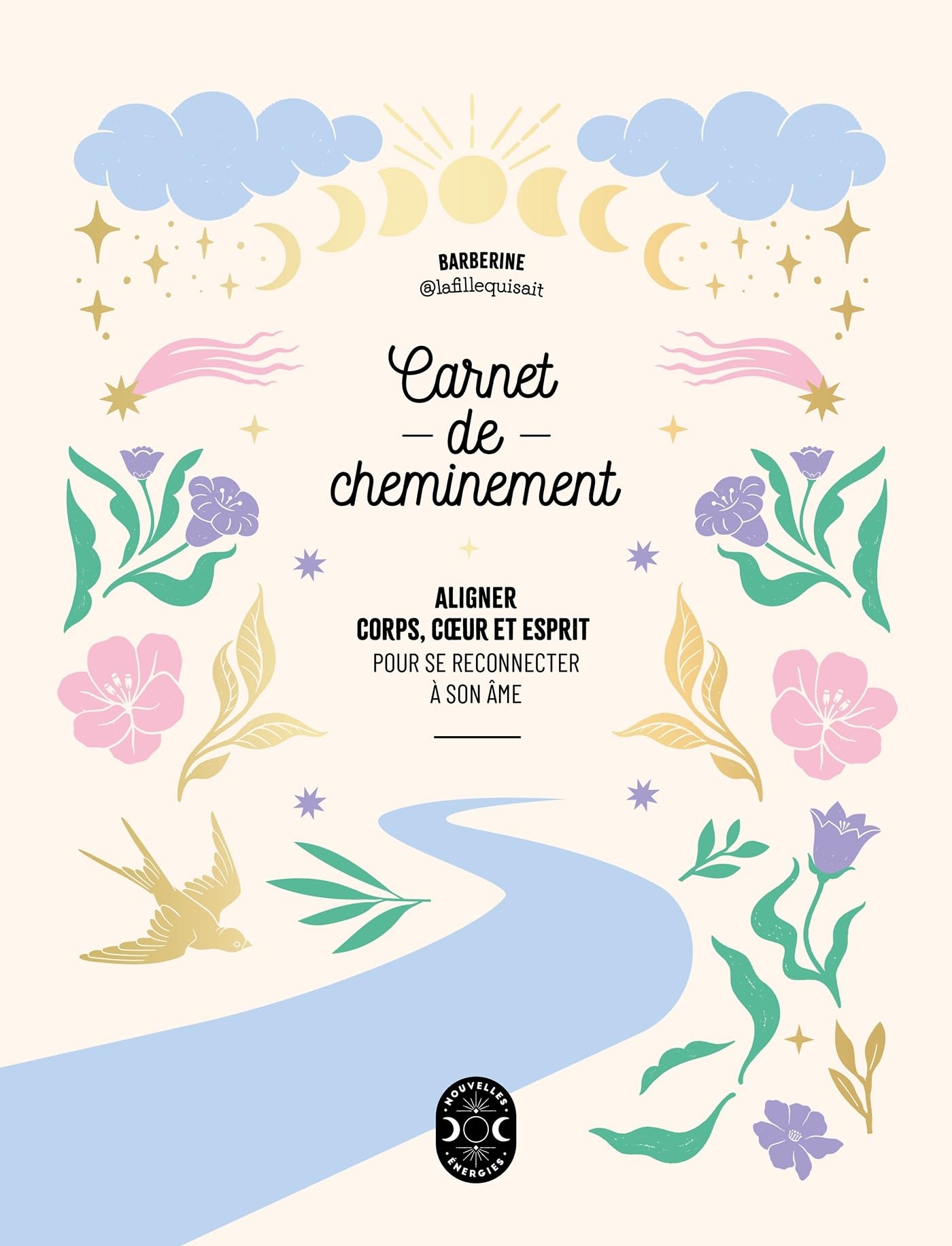 Carnet de cheminement: Aligner corps, coeur et esprit pour se reconnecter à son âme Religion & Esotericism