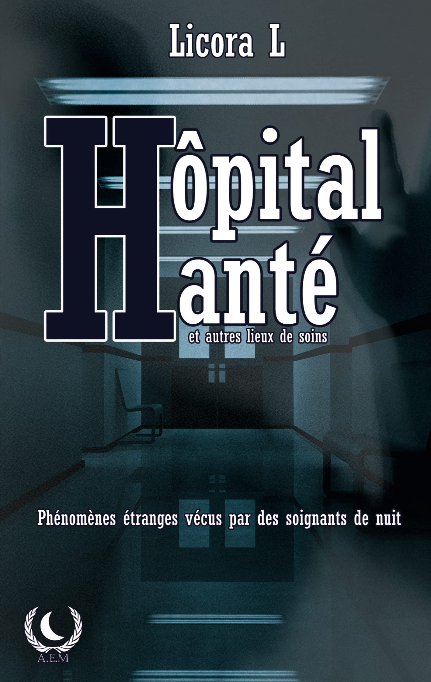 Hôpital Hanté: Phénomènes paranormaux vécus par des soignants de nuit book