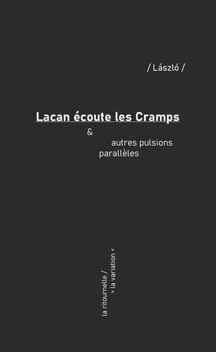 Lacan écoute les Cramps: & autres pulsions parallèles Arts & Music