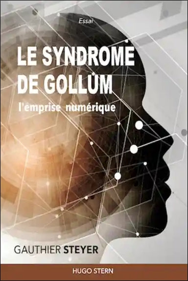 Le syndrome de Gollum : l'emprise numérique : essai Contemporary literature