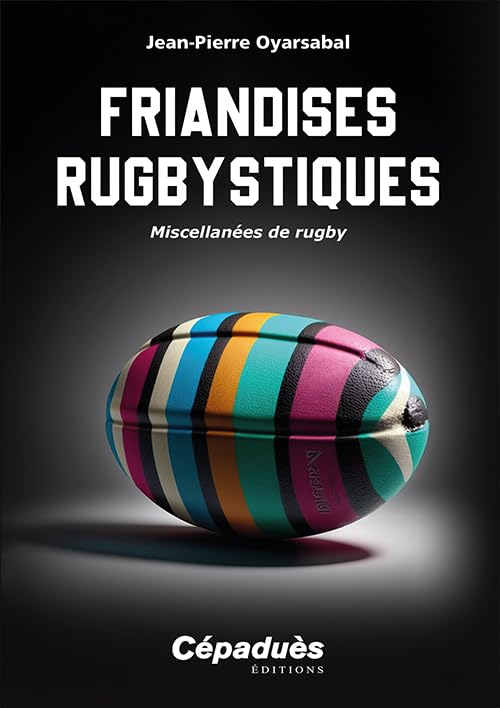 Friandises rugbystiques: Miscellanées de rugby book