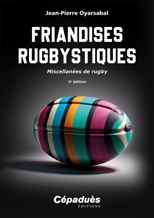 Friandises rugbystiques. Miscellanées de rugby 2e édition book