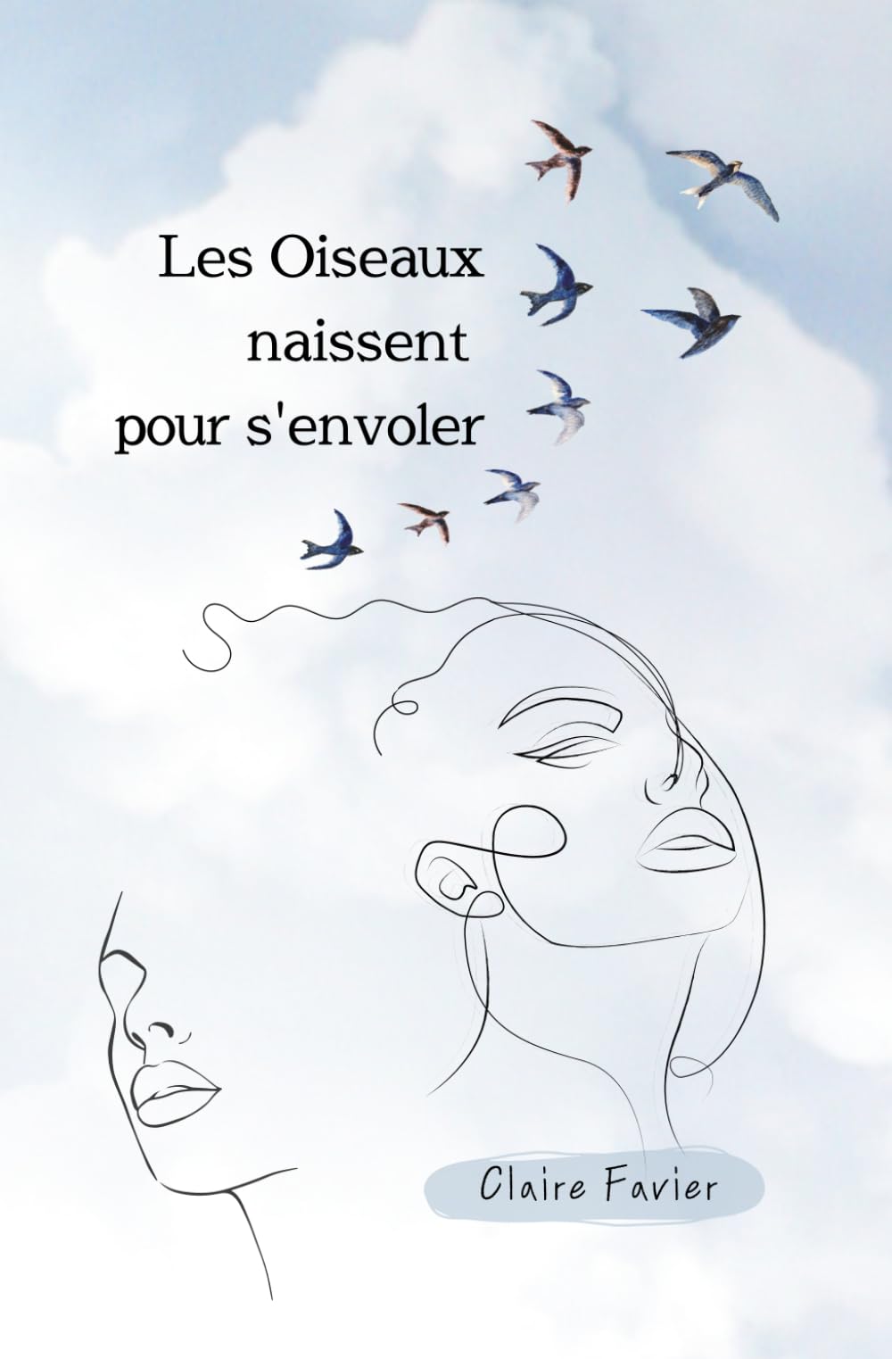 Les Oiseaux naissent pour s'envoler : du deuil à la (re)construction: Un roman introspectif sur l'impact du deuil dans nos vies, sur le chemin du bonheur book