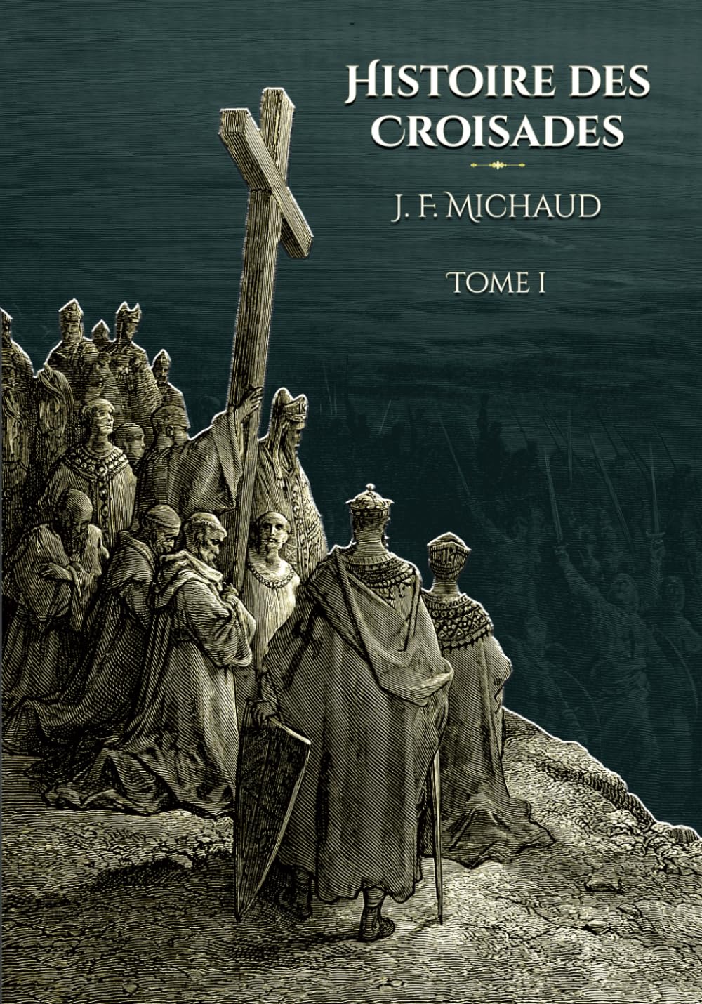 Histoire des croisades - Tome 1: - Edition illustrée par 100 gravures book