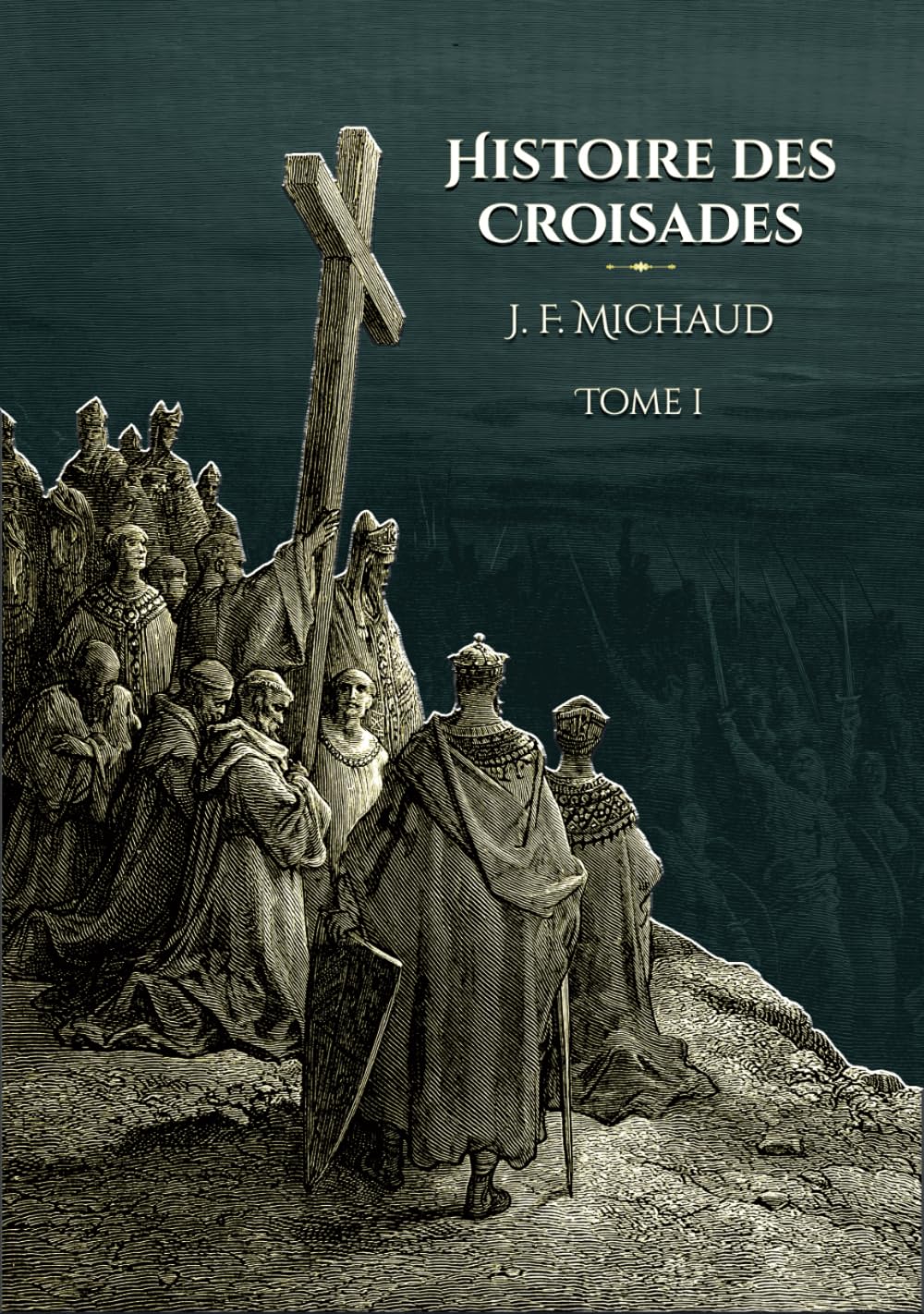 Histoire des croisades - Tome 1: - Edition illustrée par 100 gravures book