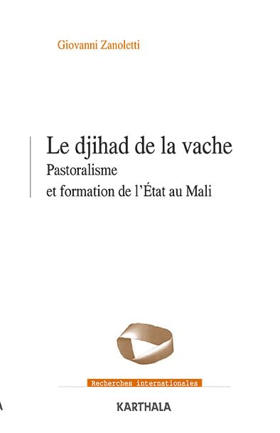 Le "djihad de la vache": Pastoralisme et formation de l'État au Mali Books