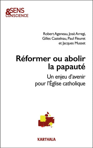 Reformer ou abolir la papauté : un enjeu d'avenir pour l'Eglise catholique Books
