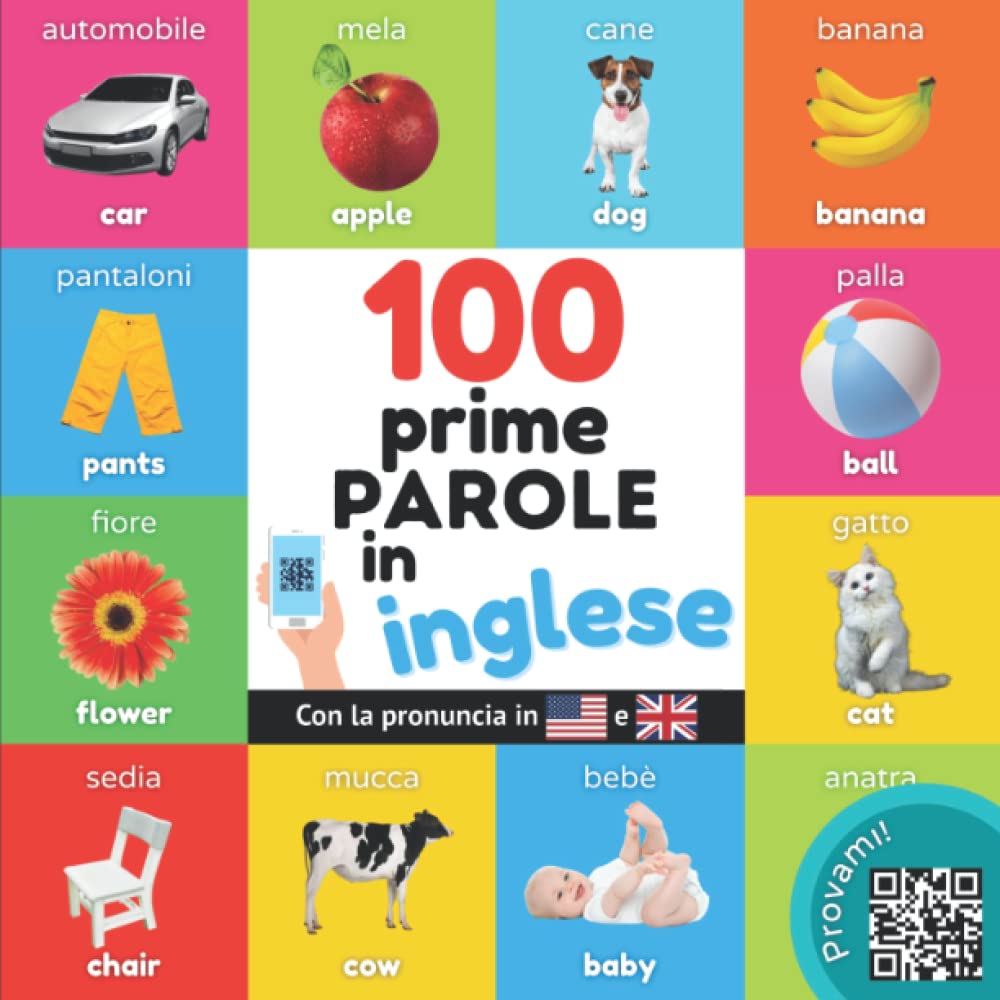 Le prime 100 parole in inglese: Libro illustrato bilingue per bambini: italiano / inglese con pronuncia (Imparare l'inglese) Foreign Languages ​​& Dictionaries