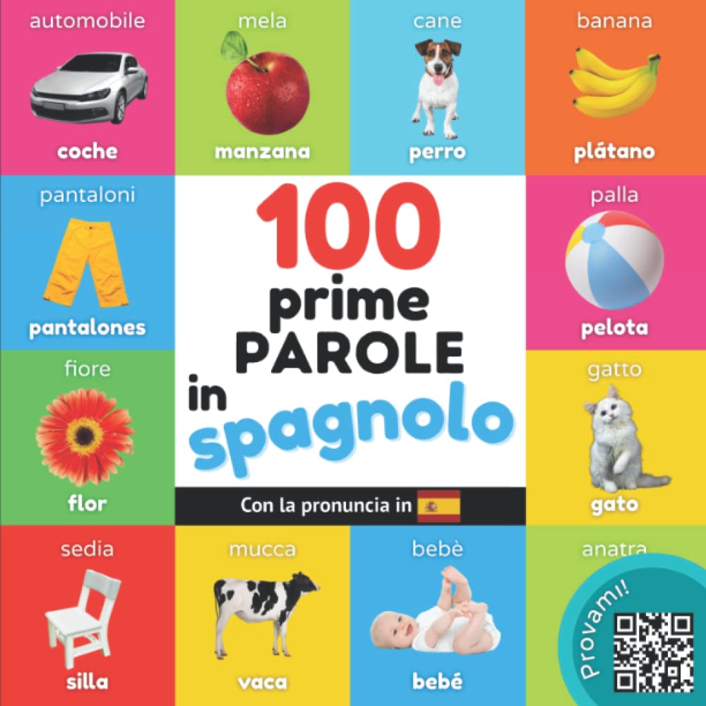 Le prime 100 parole in spagnolo: Libro illustrato bilingue per bambini: italiano / spagnolo con pronuncia book